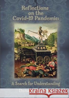 Reflections on the Covid-19 Pandemic: A Search for Understanding DeMarco, Donald 9781716785665 Lulu.com - książka