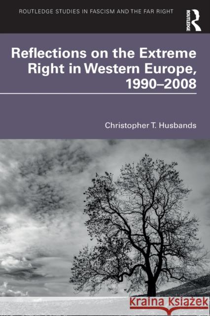 Reflections on the Extreme Right in Western Europe, 1990-2008 Christopher T. Husbands 9781138389427 Routledge - książka