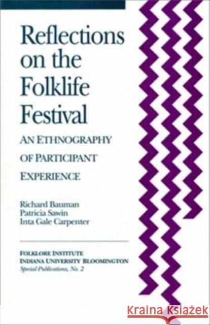 Reflections on the Folklife Festival: An Ethnography of Participant Experience Bauman, Richard 9781879407022 Indiana University Press - książka