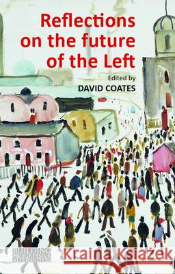 Reflections on the Future of the Left David Coates 9781911116516 Agenda Publishing - książka