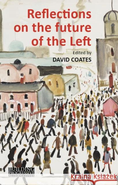 Reflections on the Future of the Left David Coates 9781911116523 Agenda Publishing - książka