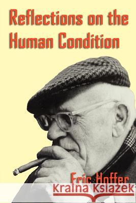 Reflections on the Human Condition Eric Hoffer 9781933435145 Hopewell Publications - książka