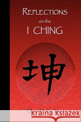 Reflections on the I Ching Allan W. Anderson 9781441586339 Xlibris Corporation - książka