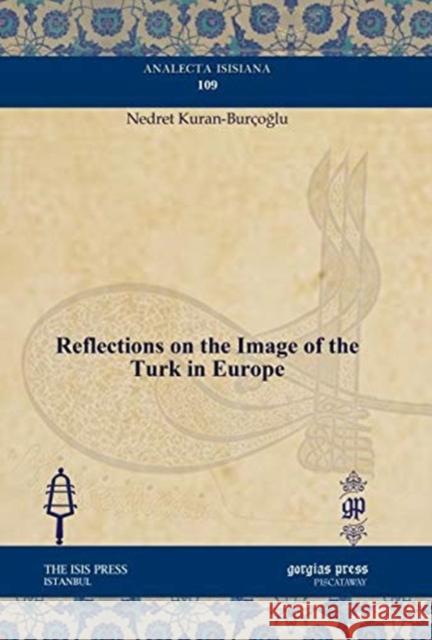 Reflections on the Image of the Turk in Europe Nedret Kuran-Burçoglu 9781617198717 Gorgias Press - książka