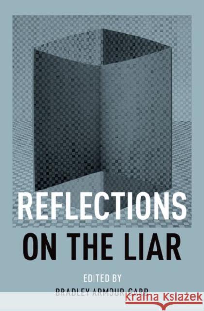 Reflections on the Liar Bradley Armour-Garb 9780199896042 Oxford University Press, USA - książka