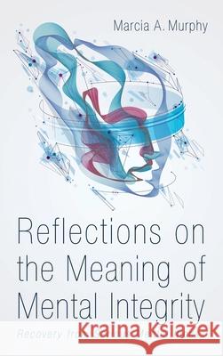 Reflections on the Meaning of Mental Integrity Marcia A. Murphy 9781666708905 Resource Publications (CA) - książka