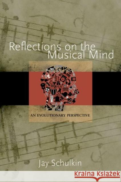 Reflections on the Musical Mind: An Evolutionary Perspective Schulkin, Jay 9780691157443  - książka