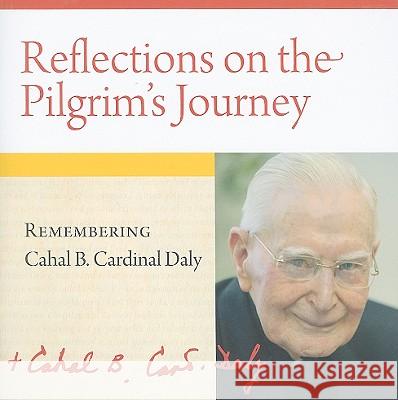 Reflections on the Pilgrim's Journey: Remembering Cahal B. Cardinal Daly Veritas 9781847302250 VERITAS - książka