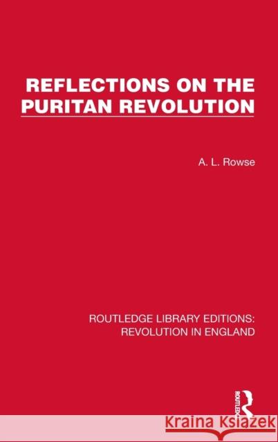 Reflections on the Puritan Revolution A. L. Rowse 9781032467702 Routledge - książka