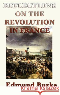 Reflections on the Revolution in France Edmund Burke, III 9781515428084 SMK Books - książka