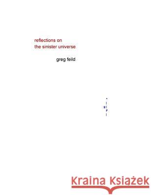 Reflections on the Sinister Universe Greg Feild 9781546643074 Createspace Independent Publishing Platform - książka