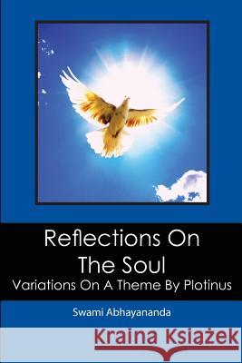 Reflections On The Soul: Variations On A Theme By Plotinus Abhayananda, Swami 9781451562224 Createspace - książka