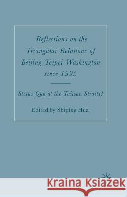 Reflections on the Triangular Relations of Beijing-Taipei-Washington Since 1995 Hua, S. 9781349532261 Palgrave MacMillan - książka