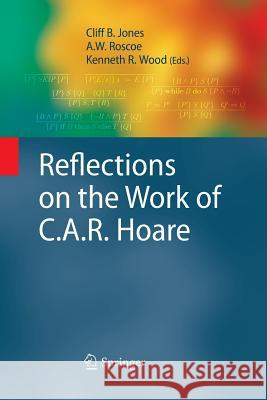 Reflections on the Work of C.A.R. Hoare Cliff Jones A W Roscoe Kenneth R Wood 9781447161523 Springer - książka