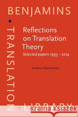 Reflections on Translation Theory: Selected Papers 1993 - 2014 Andrew Chesterman   9789027258786 John Benjamins Publishing Co - książka