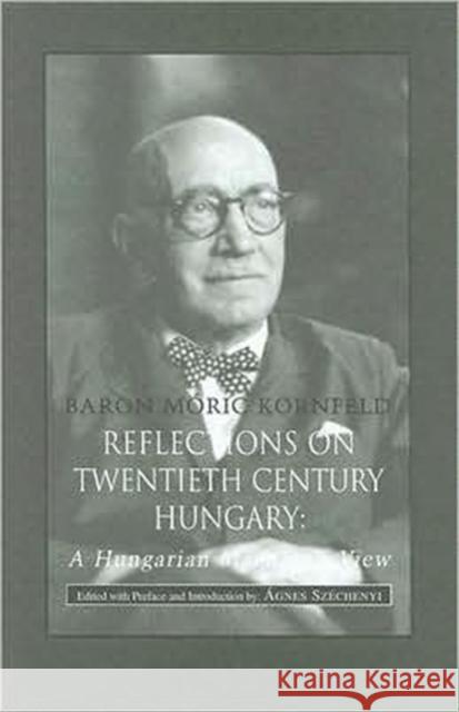 Reflections on Twentieth Century Hungary: A Hungarian Magnate's View Kornfeld, Móric 9780880336147 Eastern European Monographs - książka