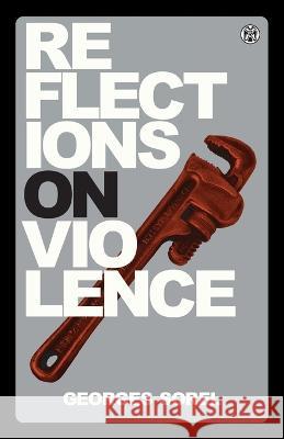 Reflections on Violence - Imperium Press Georges Sorel, Thomas777, T E Hulme 9781922602510 Imperium Press - książka