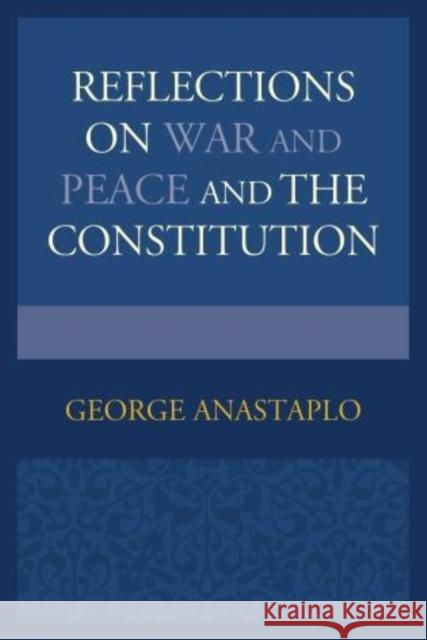 Reflections on War and Peace and the Constitution George Anastaplo 9780739193273 Lexington Books - książka