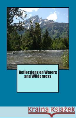 Reflections on Waters and Wilderness John W. Raz 9781482362749 Createspace - książka