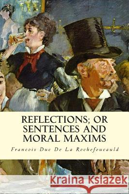 Reflections; Or Sentences and Moral Maxims Francois Duc De L J. W. Willis Bund J. Hain Friswell 9781514133705 Createspace - książka