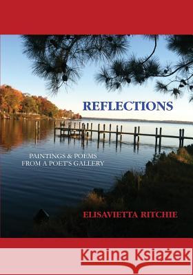 Reflections: Paintings & Poems from a Poet's Gallery Elisavietta Ritchie 9780997262919 Poets Choice Publishing - książka