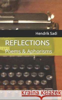 Reflections: Poems & Aphorisms Hendrik Sadi 9798649795364 Independently Published - książka