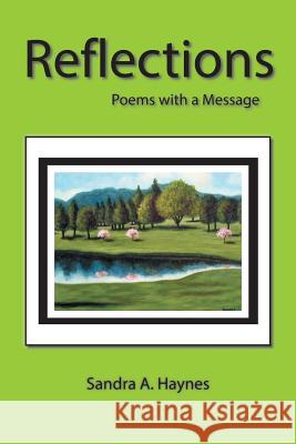 Reflections: Poems with a Message Sandra Haynes 9781524575021 Xlibris - książka