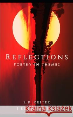 Reflections: Poetry in Themes H. R. Reiter J. Edward Neill 9781658105231 Independently Published - książka