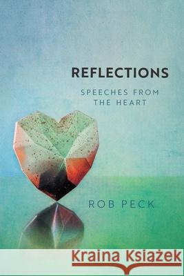 Reflections: Speeches from the Heart Rob Peck 9781039132214 FriesenPress - książka