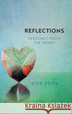 Reflections: Speeches from the Heart Rob Peck 9781039132221 FriesenPress - książka