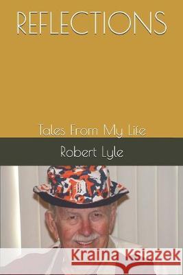 Reflections: Tales From My Life Robert Lyle 9781089350156 Independently Published - książka