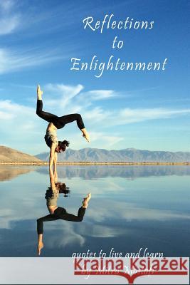 Reflections to Enlightenment: quotes to live and learn Mostofi, Mitra 9781533541222 Createspace Independent Publishing Platform - książka