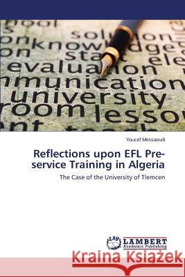 Reflections upon EFL Pre-service Training in Algeria Messaoudi Youcef 9783659758522 LAP Lambert Academic Publishing - książka