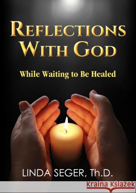 Reflections with God While Waiting to Be Healed Linda Seger 9781942557708 Clovercroft Publishing - książka