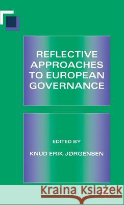 Reflective Approaches to European Governance Knud Erik Jorgensen   9780333656792 Palgrave Macmillan - książka