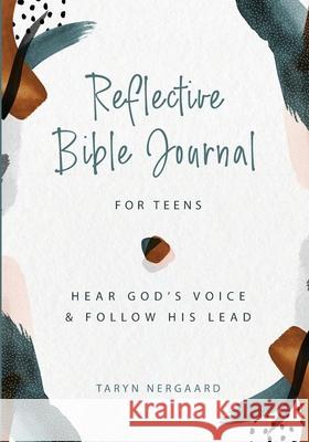 Reflective Bible Journal for Teens: Hear God's Voice and Follow His Lead Taryn Nergaard 9781777033132 Typewriter Creative Co. - książka