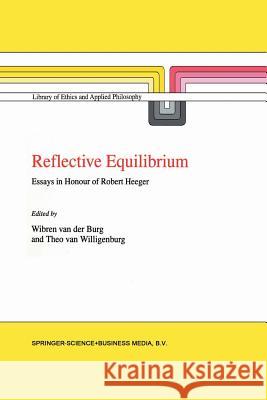 Reflective Equilibrium: Essays in Honour of Robert Heeger Van Der Burg, Wibren 9789401060875 Springer - książka