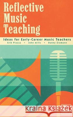 Reflective Music Teaching John Mills Danny Ziemann Erik Piazza 9781735327709 Low Down Publishing - książka