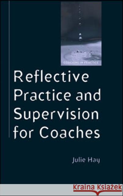 Reflective Practice and Supervision for Coaches Julie Hay 9780335220632 Open University Press - książka