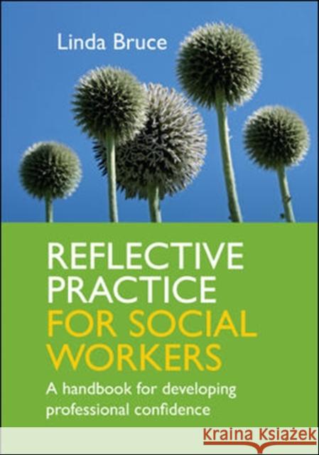 Reflective Practice for Social Workers: A Handbook for Developing Professional Confidence Linda Bruce 9780335244089  - książka