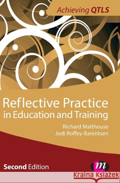 Reflective Practice in Education and Training Jodi Roffey-Barentsen Richard Malthouse 9781446256312 Learning Matters - książka