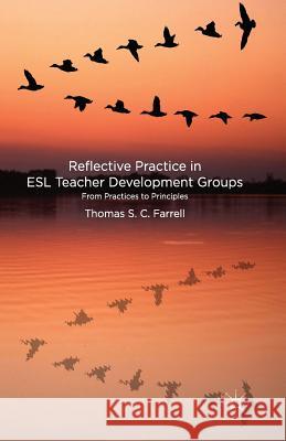 Reflective Practice in ESL Teacher Development Groups: From Practices to Principles Farrell, T. 9781349332328 Palgrave Macmillan - książka