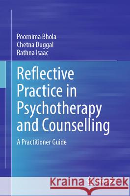 Reflective Practice in Psychotherapy and Counselling: A Practitioner Guide Poornima Bhola Chetna Duggal Rathna Isaac 9789819697311 Springer - książka