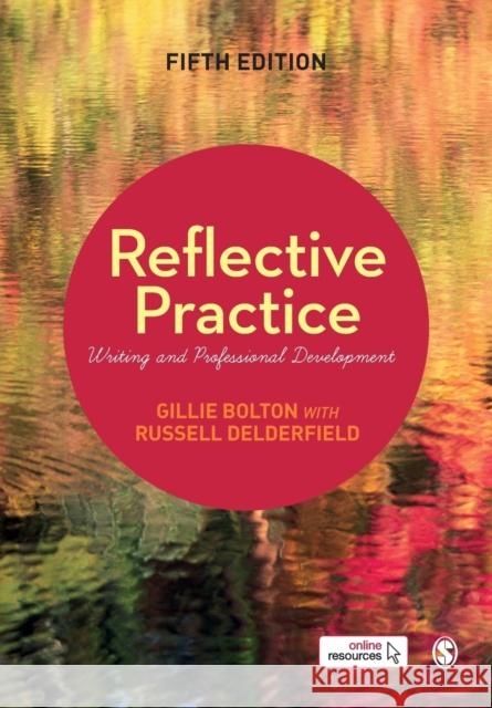 Reflective Practice: Writing and Professional Development Gillie E. J. Bolton Russell Delderfield 9781526411709 SAGE Publications Ltd - książka