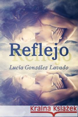 Reflejo Lucia Gonzalez Lavado 9781518664816 Createspace Independent Publishing Platform - książka