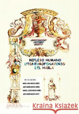 Reflejo Humano Otoneurofonatorio del Habla Mar a. Luisa Mozot Jos Ram N. Mozot Manuel Jes Mozot 9781463317461 Palibrio - książka