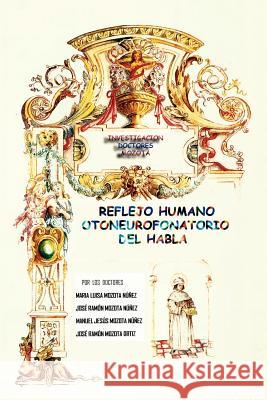 Reflejo Humano Otoneurofonatorio del Habla Mar a. Luisa Mozot Jos Ram N. Mozot Manuel Jes Mozot 9781463317478 Palibrio - książka