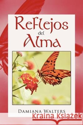 Reflejos del Alma Damiana Walters 9781463320867 Palibrio - książka