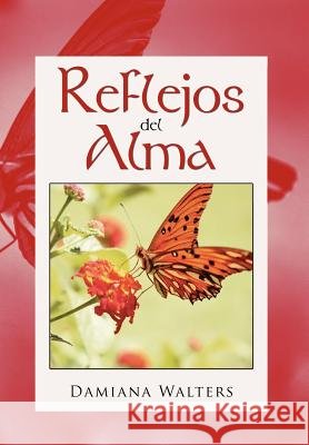 Reflejos del Alma Damiana Walters 9781463320874 Palibrio - książka