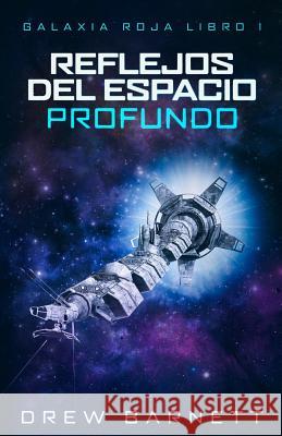 Reflejos del Espacio Profundo: Galaxia Roja Libro 1 Drew Barnett 9781794113657 Independently Published - książka